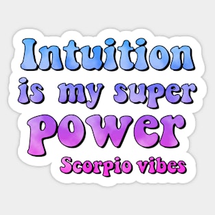 Intuition is my superpower Scorpio funny quotes sayings zodiac astrology signs 70s 80s aesthetic Sticker